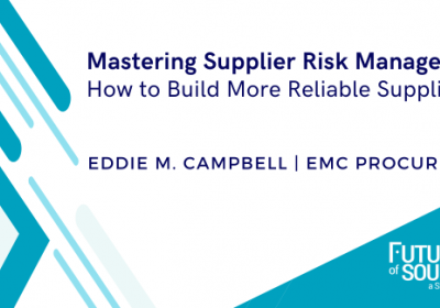 Mastering Supplier Risk Management: How to Build More Reliable Suppliers 