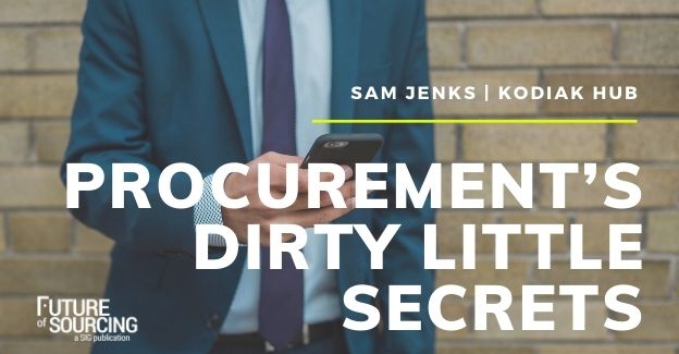 Exposed: Six of procurement's dirty little secrets that are hindering its ability to be a truly strategic partnership to the business.