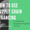 How to Use Supply Chain Financing 